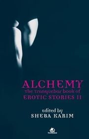 Book cover for "Alchemy The Tranquebar Book of Erotic Stories II" by Sheba Karim