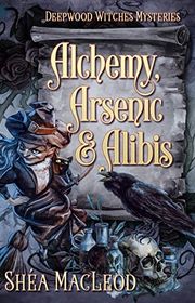 Book cover for "Alchemy, Arsenic, and Alibis" by Shea MacLeod