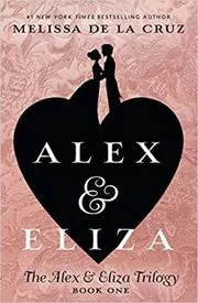 Book cover for "Alex and Eliza" by Melissa de la Cruz