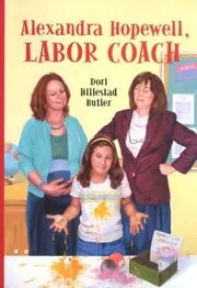 Book cover for "Alexandra Hopewell, Labor Coach" by Dori Hillestad Butler