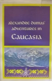 Alexandre Dumas' Adventures in Caucasia