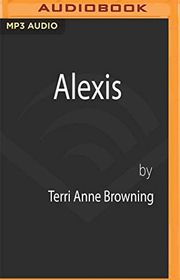 Book cover for "Alexis" by Terri Anne Browning