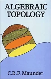 Book cover for "Algebraic Topology" by C. R. F. Maunder