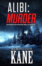 Book cover for "Alibi: Murder" by Remington Kane
