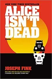 Book cover for "Alice Isn't Dead" by Joseph Fink