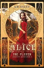 Book cover for "Alice, the Player" by AW Exley