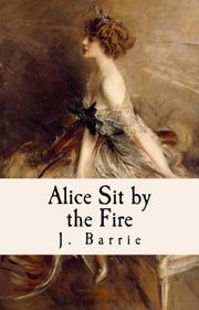 Book cover for "Alice Sit-by-the-Fire" by JM Barrie
