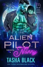 Book cover for "Alien Pilot Needs a Nanny" by Tasha Black