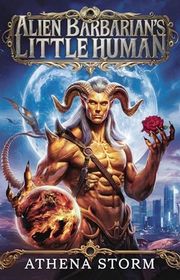 Book cover for "Alien Barbarian's Little Human" by Athena Storm