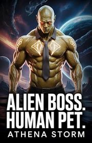 Book cover for "Alien Boss. Human Pet" by Athena Storm