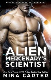 Book cover for "Alien Mercenary's Scientist" by Mina Carter