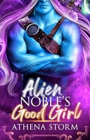 Book cover for "Alien Noble's Good Girl" by Athena Storm