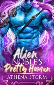 Book cover for "Alien Noble's Pretty Human" by Athena Storm