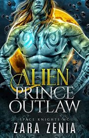 Book cover for "Alien Prince Outlaw" by Zara Zenia