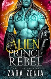 Book cover for "Alien Prince Rebel" by Zara Zenia