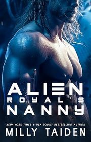 Book cover for "Alien Royal's Nanny" by Milly Taiden