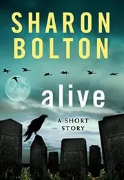 Book cover for "Alive" by Sharon (SJ) Bolton