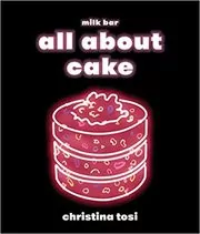 Book cover for "All About Cake" by Christina Tosi