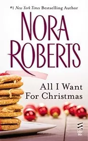 Book cover for "All I Want For Christmas" by Nora Roberts