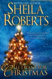 Book cover for "All I Want For Christmas" by Sheila Roberts