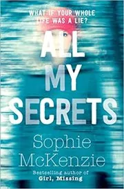 Book cover for "All My Secrets" by Sophie McKenzie