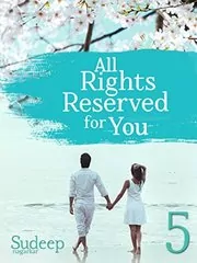 All Rights Reserved For You: Part 5