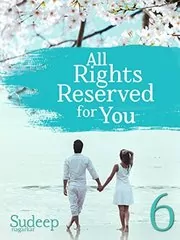All Rights Reserved For You: Part 6