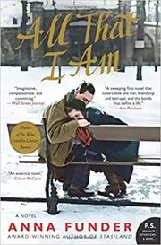 Book cover for "All That I Am" by Anna Funder