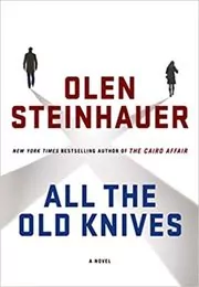 Book cover for "All the Old Knives" by Olen Steinhauer