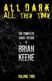 Book cover for "All Dark, All The Time" by Brian Keene