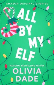Book cover for "All by My Elf" by Olivia Dade