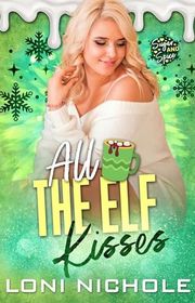 Book cover for "All the Elf Kisses" by Loni Ree