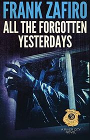 Book cover for "All the Forgotten Yesterdays" by Frank Zafiro