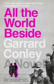 Book cover for "All the World Beside" by Garrard Conley