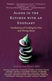 Book cover for "Alone in the Kitchen with an Eggplant: Confessions of Cooking for One and Dining Alone"