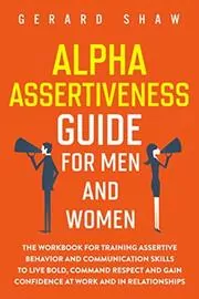 Book cover for "Alpha Assertiveness Guide for Men and Women" by Gerard Shaw