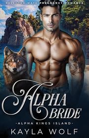 Book cover for "Alpha Bride" by Kayla Wolf