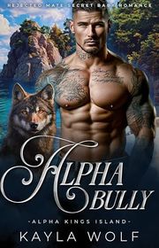 Book cover for "Alpha Bully" by Kayla Wolf