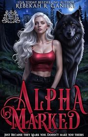 Book cover for "Alpha Marked" by Rebekah R Ganiere