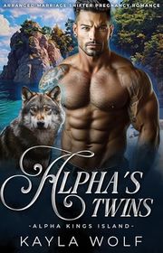 Book cover for "Alpha’s Twins" by Kayla Wolf