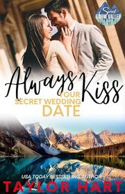 Book cover for "Always Kiss Your Secret Wedding Date" by Taylor Hart
