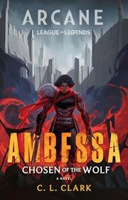 Book cover for "Ambessa: Chosen of the Wolf" by CL Clark