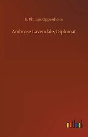 Book cover for "Ambrose Lavendale, Diplomat" by E Phillips Oppenheim