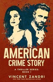 Book cover for "American Crime Story: Book I" by Vincent Zandri