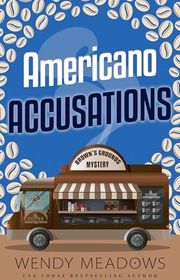 Book cover for "Americano Accusations" by Wendy Meadows