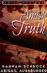 Book cover for "Amish Truth - An Amish Mystery" by Hannah Schrock