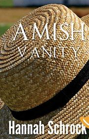 Book cover for "Amish Vanity" by Hannah Schrock