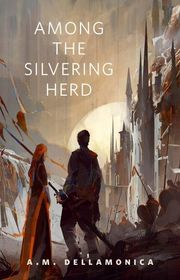 Book cover for "Among the Silvering Herd" by AM Dellamonica