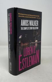 Book cover for "Amos Walker: The Complete Story Collection" by Loren D Estleman