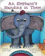 Book cover for "An Elephant's Standing in There" by Scott Pratt